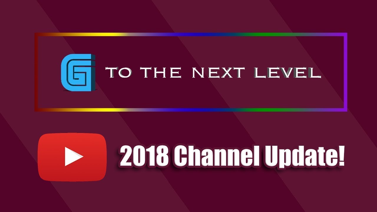 2018 Channel Update - G to the Next Level - Where Have I Been? What's ...