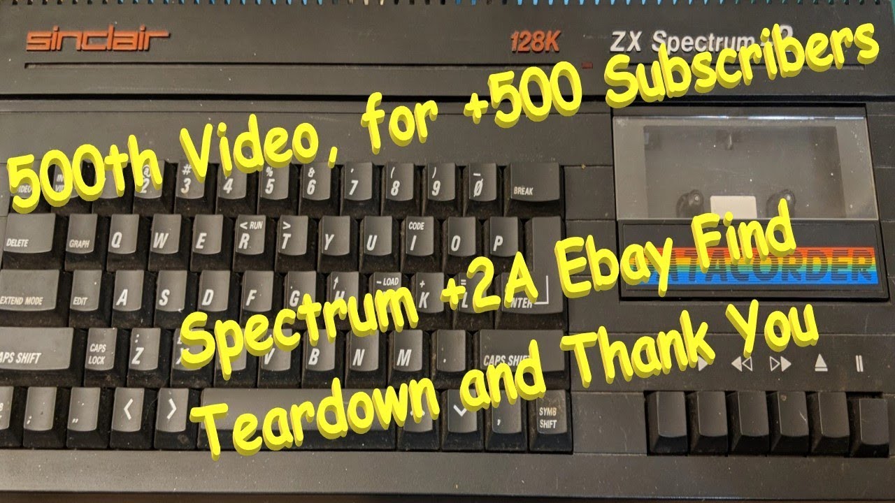 500 Vid for 500 Subs. Sinclair Spectrum +2A. Part 1. Inspection and ...