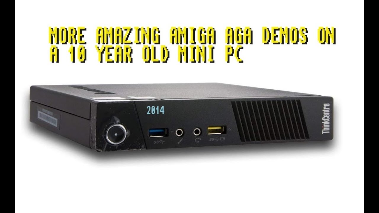 More High End Amiga Demos On a 100 Euro 10 Year Old Mini PC Lenovo ...